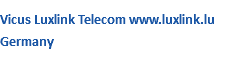 Vicus Luxlink Telecom www.luxlink.lu Germany 